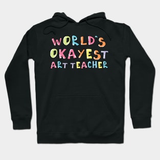 World's Okayest Art Teacher Gift Idea Hoodie